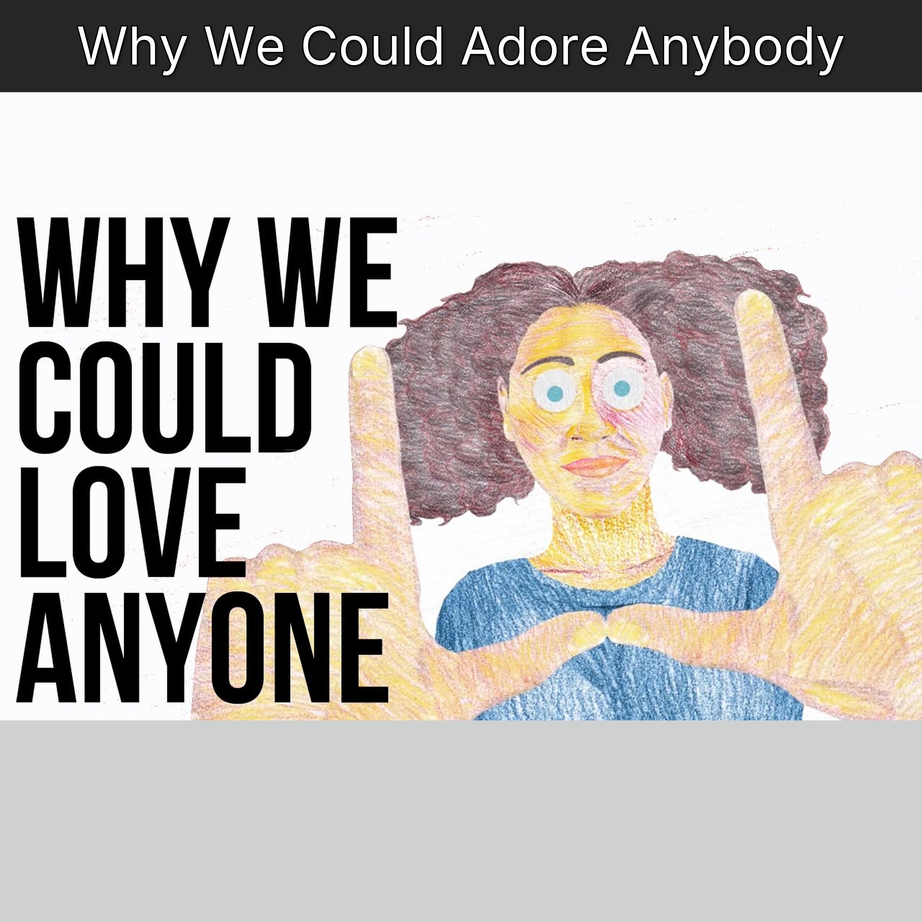 Why We Could Adore Anybody