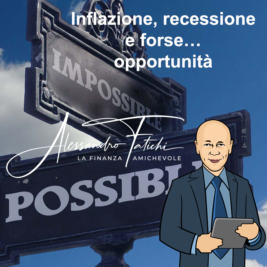 Inflazione, recessione e forse… opportunità