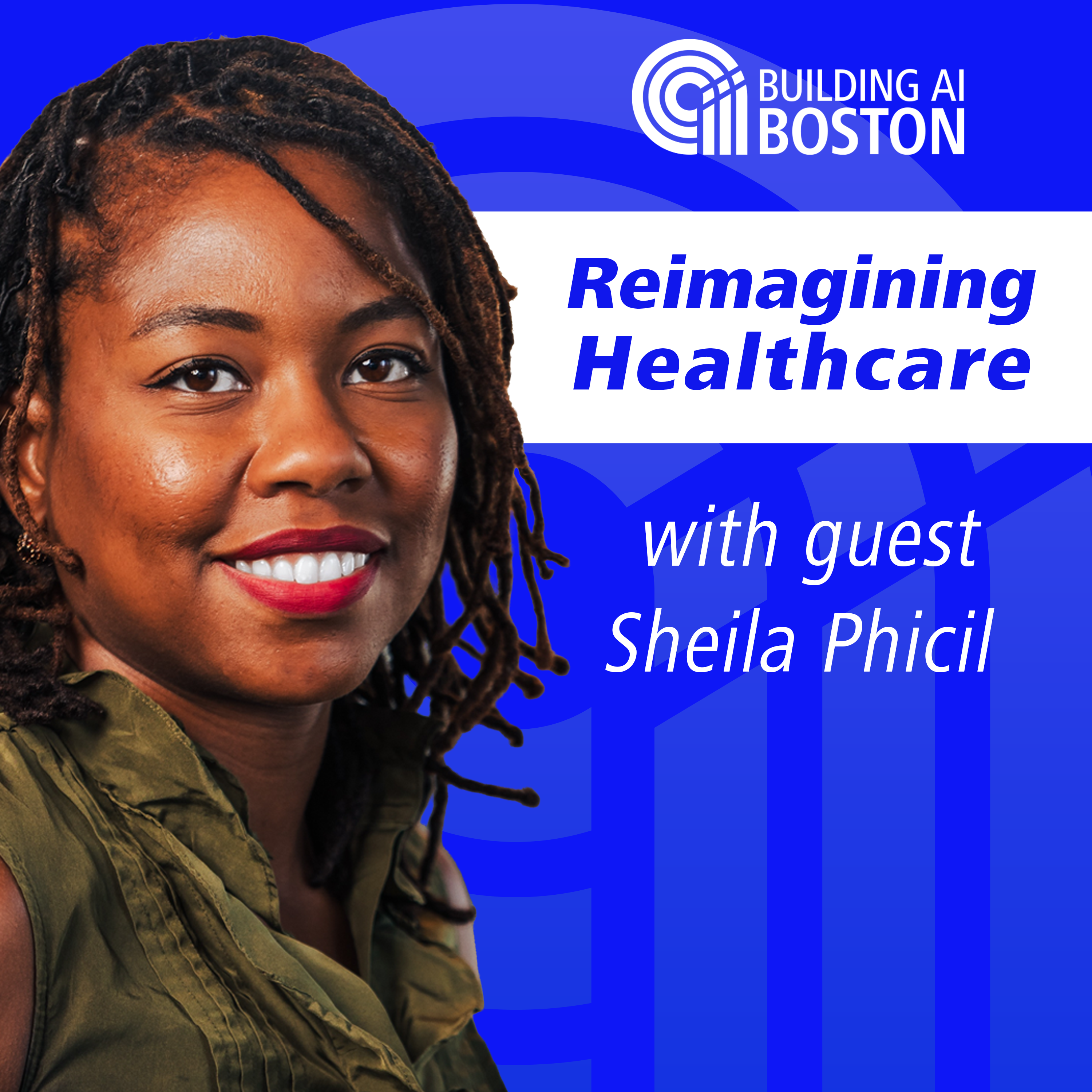 Reimagining Healthcare in the Age of AI with Sheila Phicil