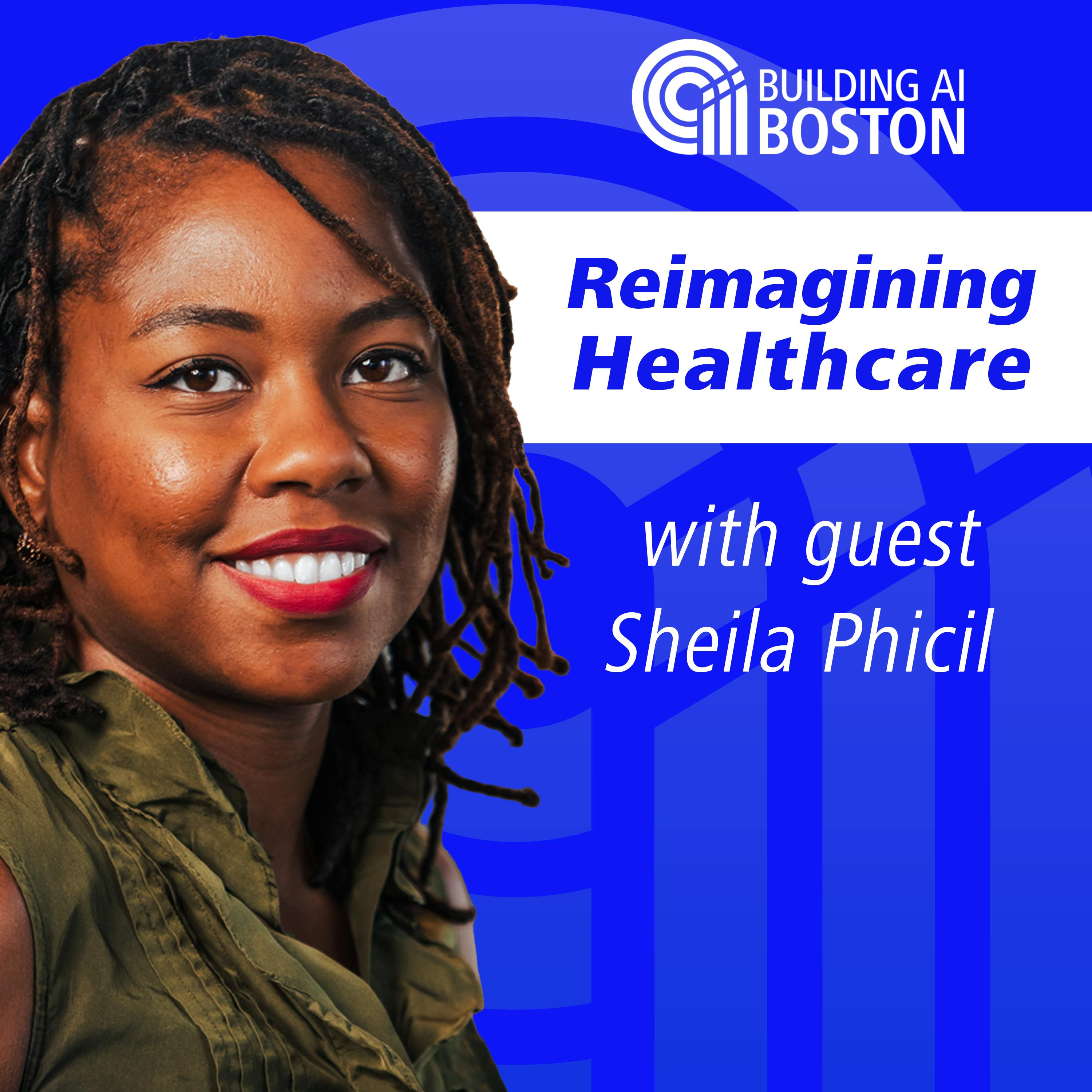 Reimagining Healthcare in the Age of AI with Sheila Phicil