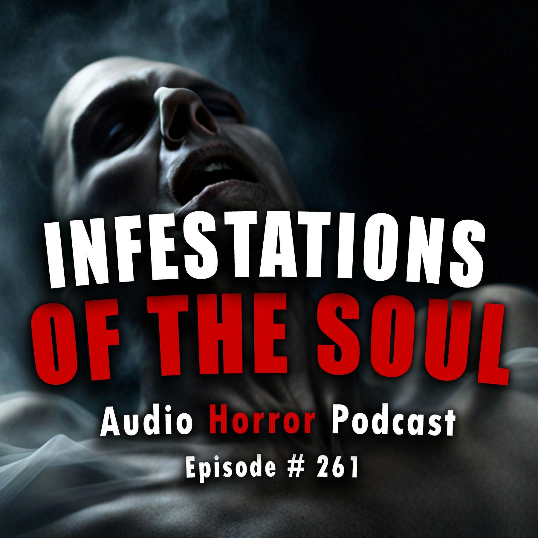 261: Infestations of the Soul - Chilling Tales for Dark Night