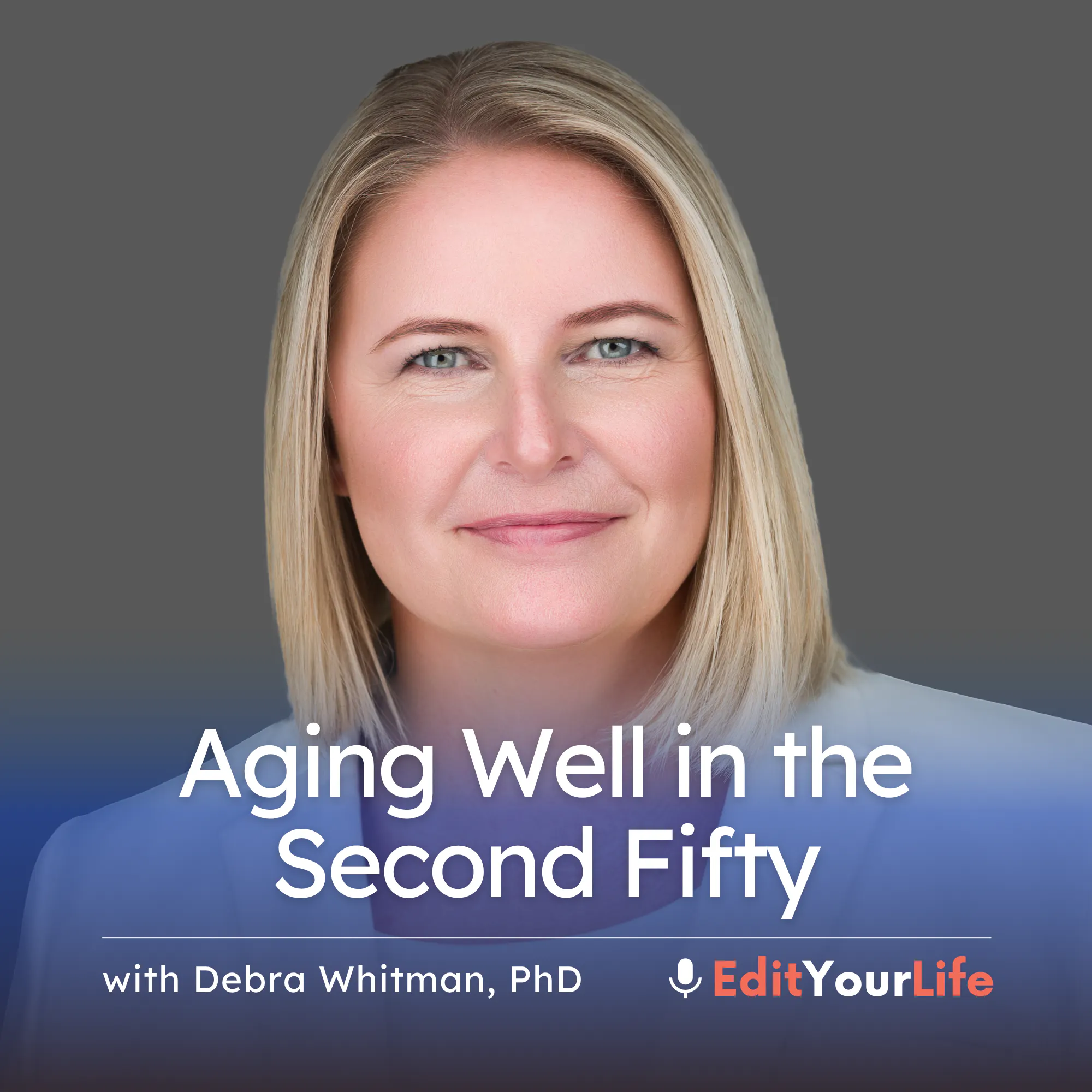 Aging Well in the Second Fifty (with Debra Whitman, PhD) episode artwork