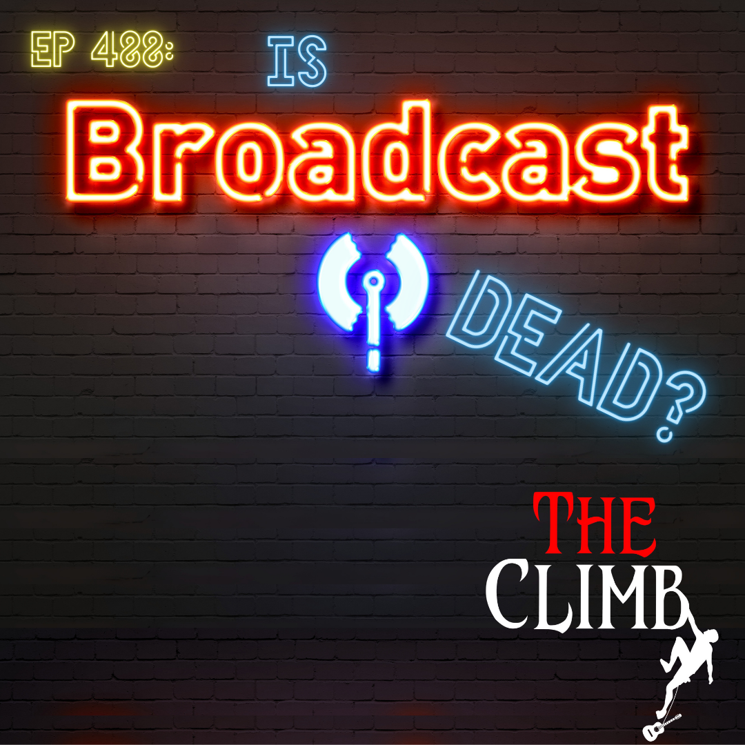 Ep 488: Is Broadcast Failing?