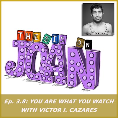 #3.8 You Are What You Watch with Victor I. Cazares