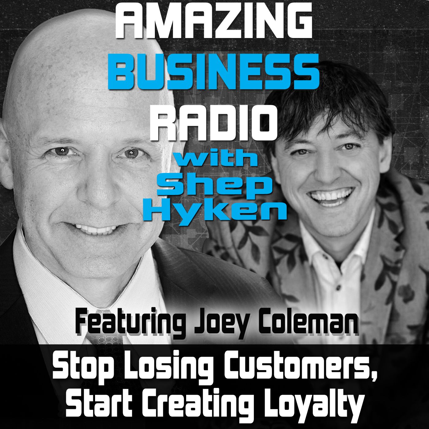 Stop Losing Customers. Start Creating Loyalty - Featuring Guest Joey Coleman