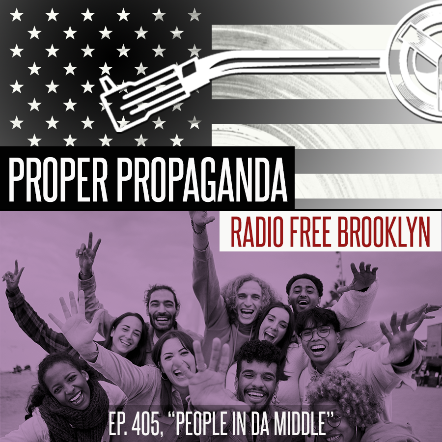 Proper Propaganda Ep. 405, "People in Da Middle" episode artwork