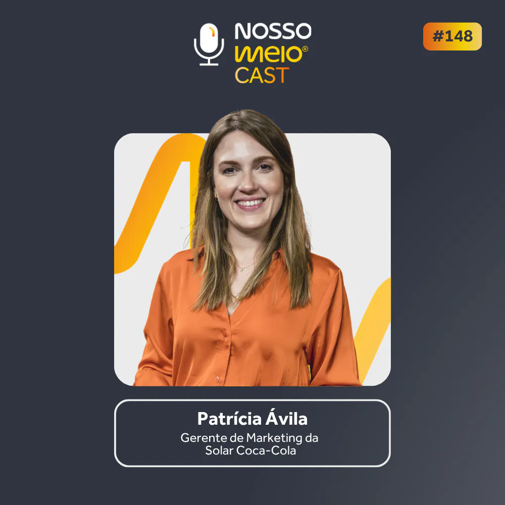 Nosso Meio Cast #148 - Ser global com sotaque nordestino | Patrícia Ávila, Solar Coca-Cola episode artwork
