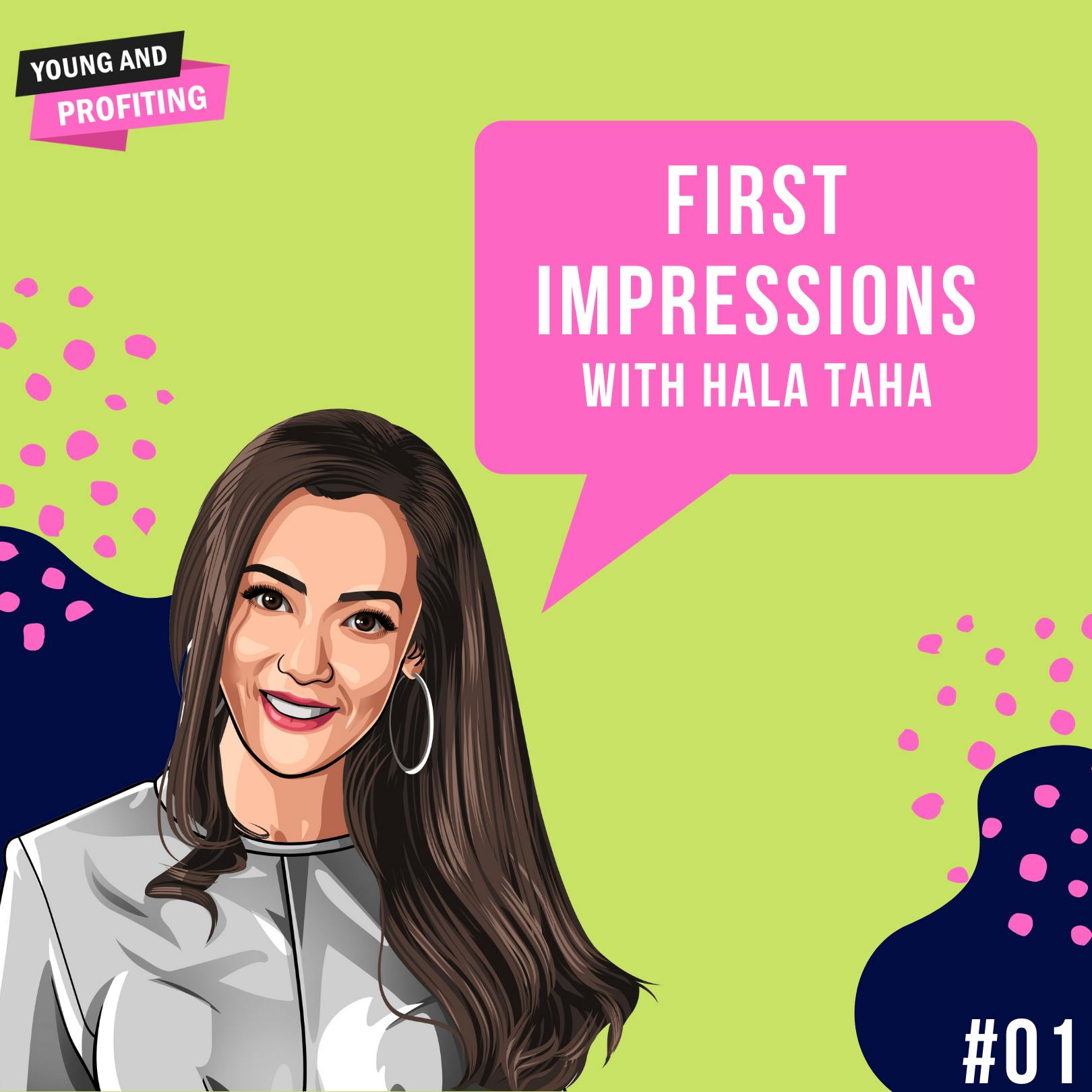 Hala Taha: First Impressions & Nail Your First Impressions | E1