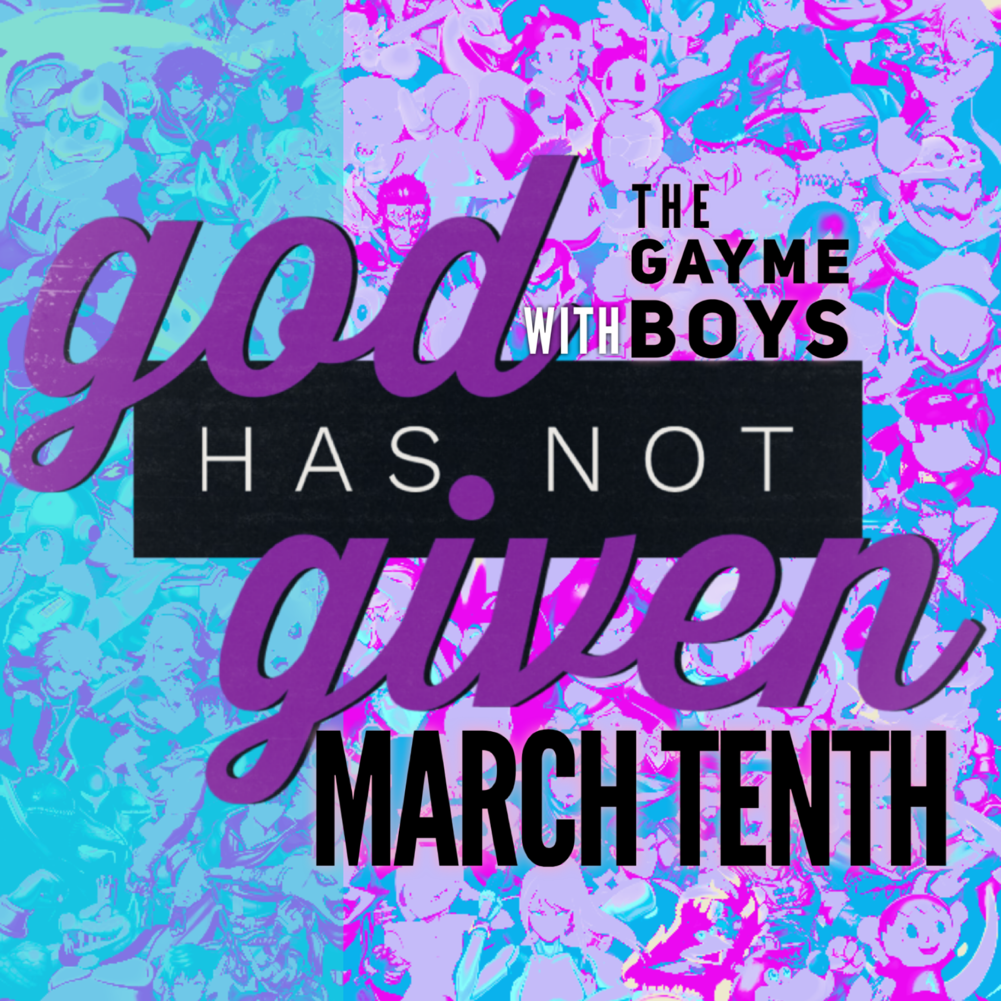 MARCH TENTH with The Gayme Boys