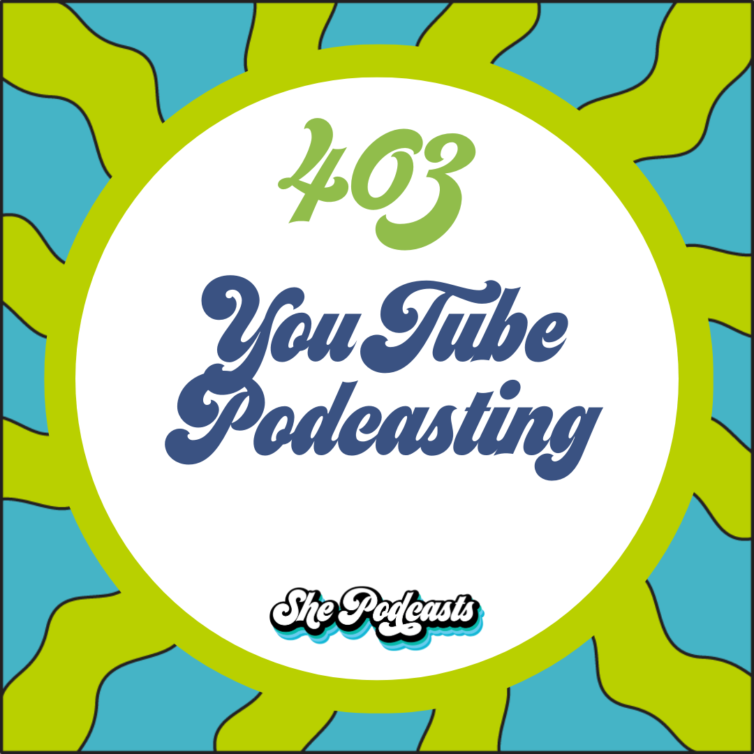 403 YouTube Podcasting