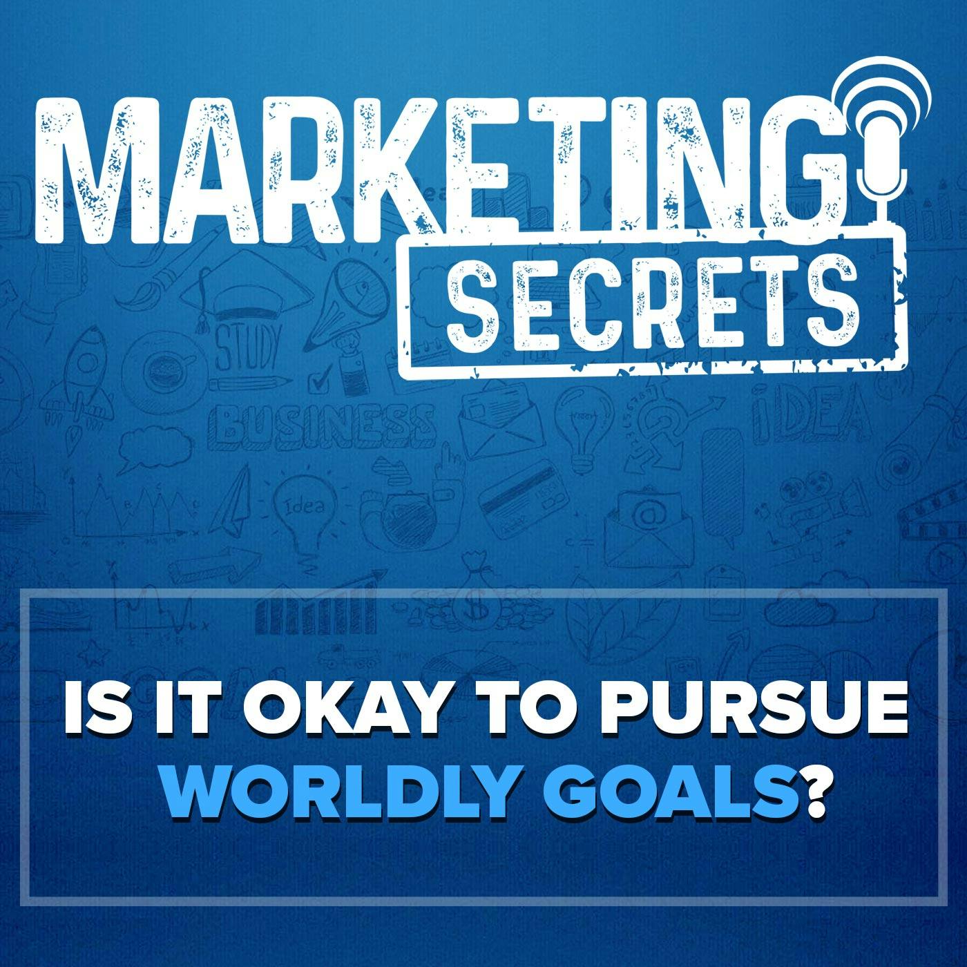 Is It Okay To Pursue Worldly Goals?