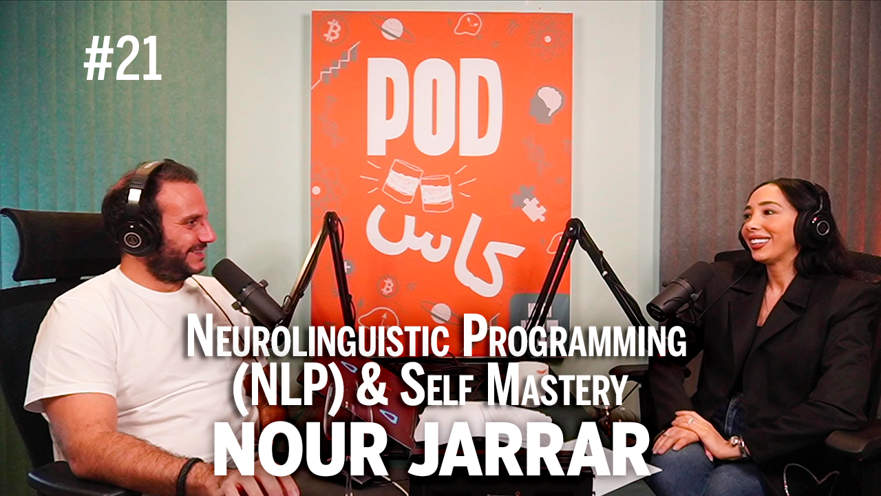 #21 with Nour Jarrar - Neurolinguistic Programming (NLP) & Self Mastery