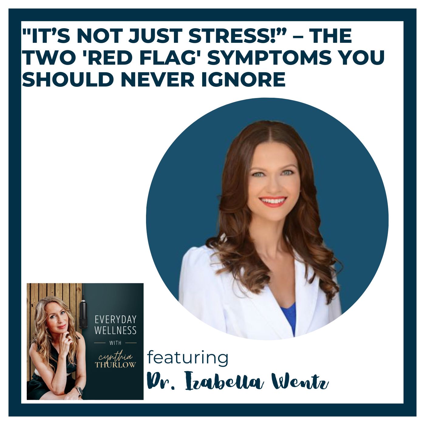 Ep. 568 "It’s Not Just Stress!” – The Two 'Red Flag' Symptoms You Should Never Ignore with Dr. Izabella Wentz  | Menopause, Perimenopause & Gut Health