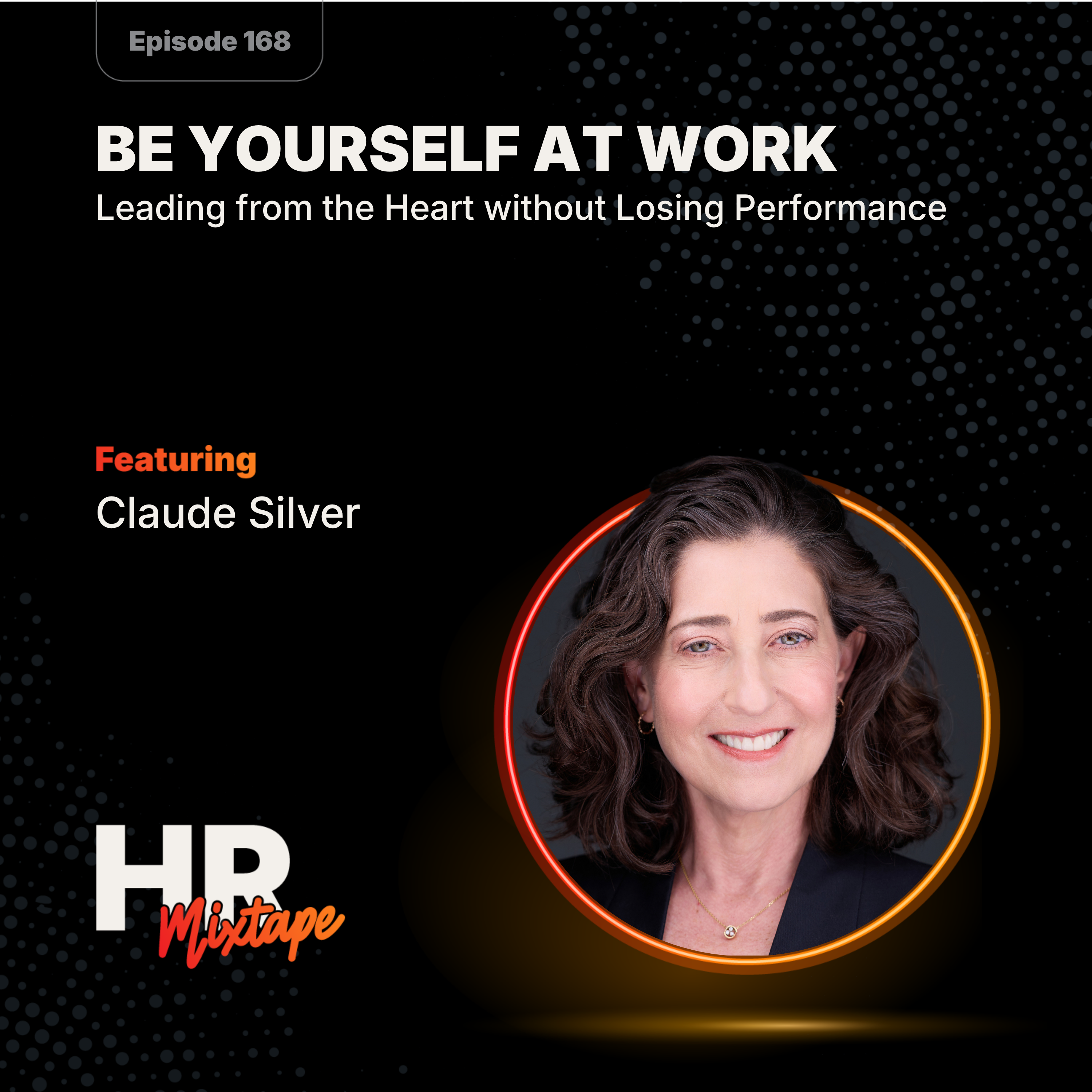 Be Yourself at Work: Leading from the Heart without Losing Performance episode artwork