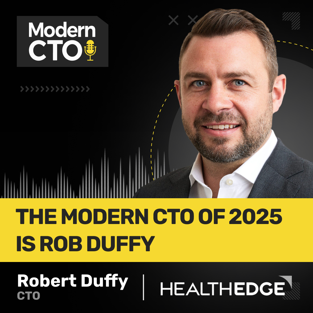 The Modern CTO of 2025 is Rob Duffy, CTO at HealthEdge!