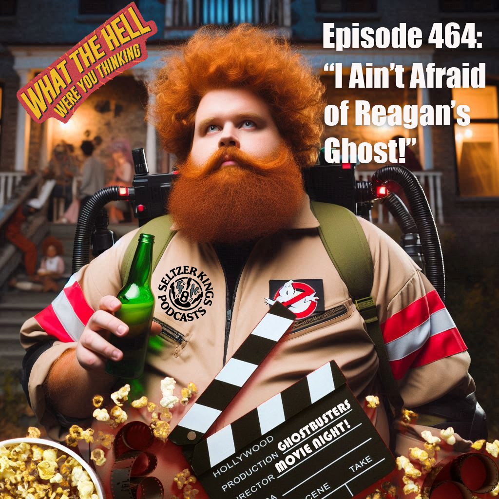 I Ain't Afraid of Reagan's Ghost (WTH Movie Night Ghostbusters)