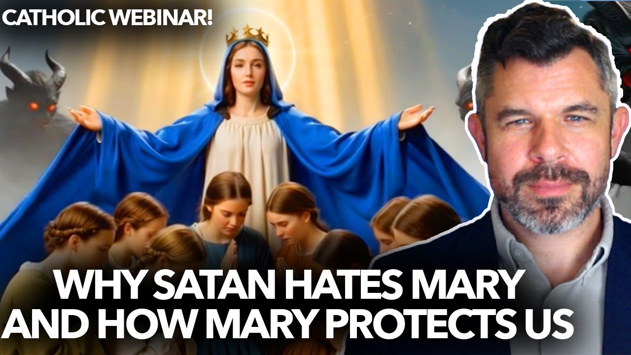 1311: Why Satan Hates Mary and How Mary Protects Us - Dr. Taylor Marshall Webinar