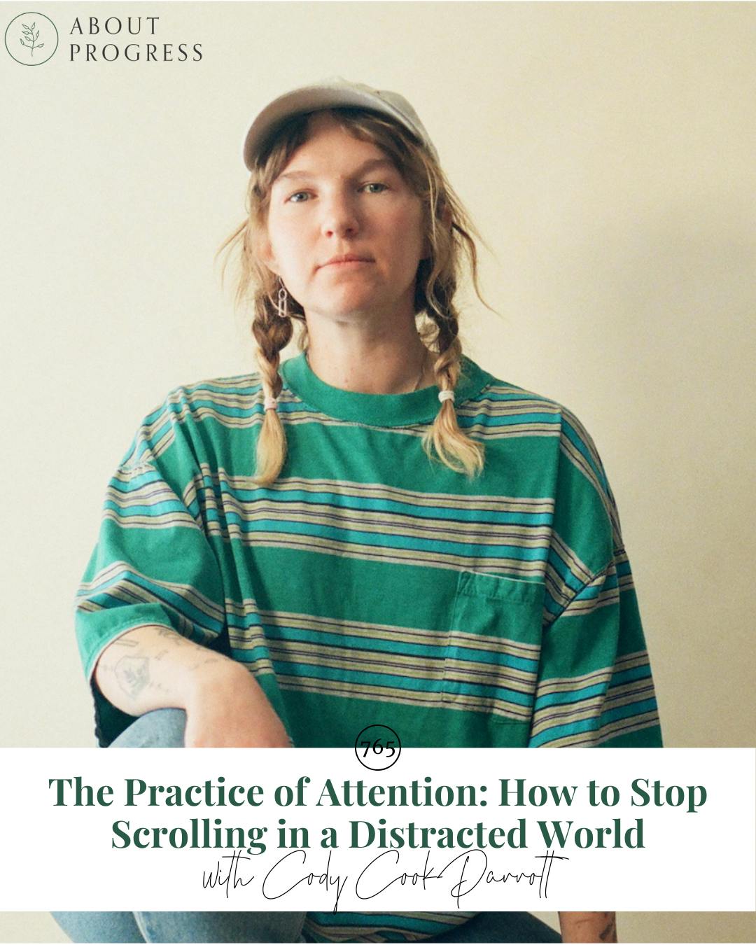AP 765: The Practice of Attention: How to Stop Scrolling in a Distracted World || with Cody Cook-Parrott AP 765: The Practice of Attention: How to Stop Scrolling in a Distracted World || with Cody Cook-Parrott