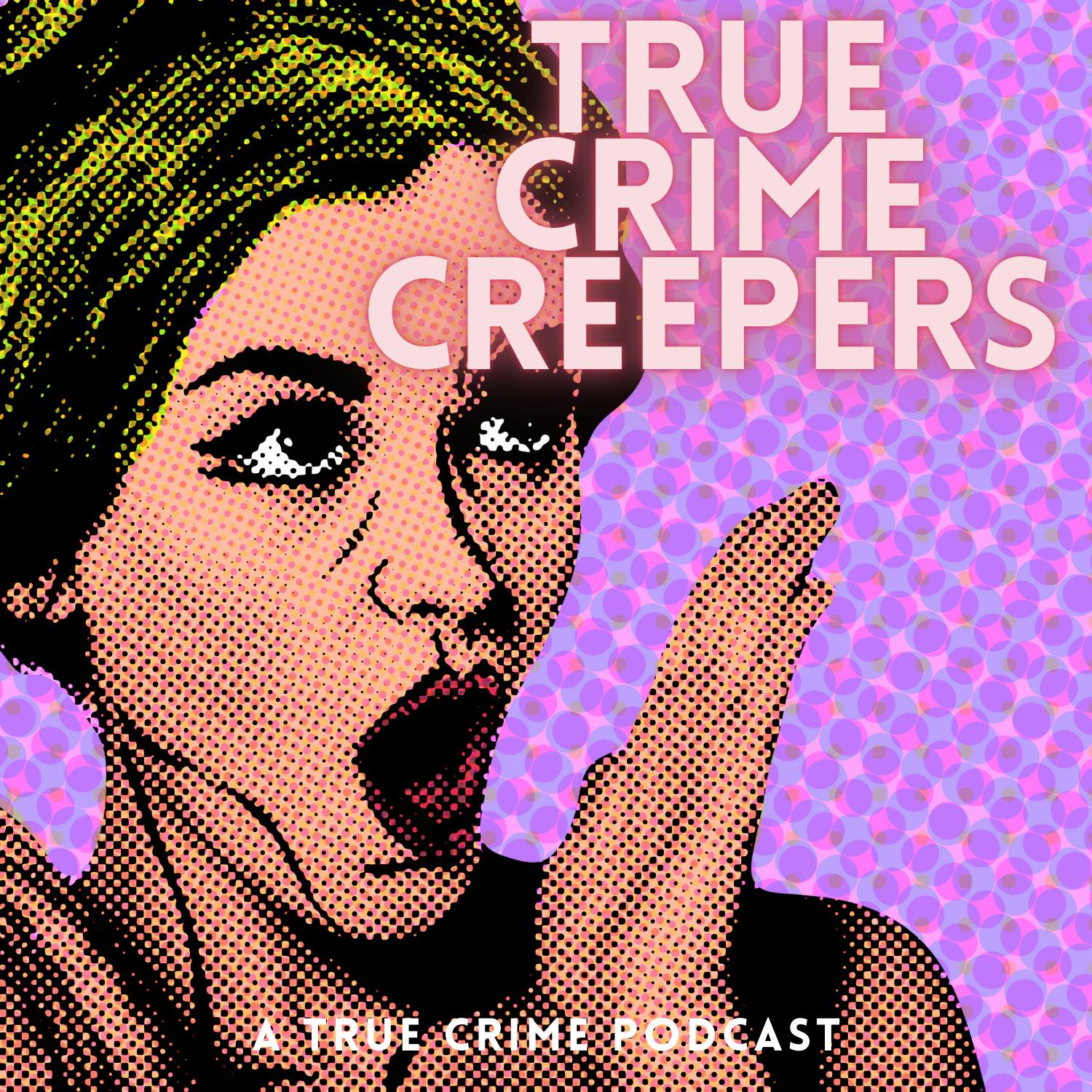 INTRODUCING: True Crime Creepers