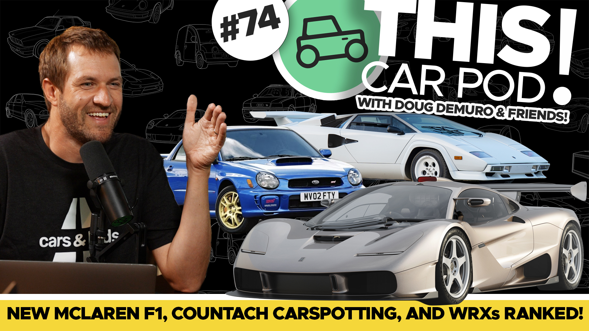 New McLaren F1 Is Not A McLaren, Doug Goes Carspotting In His Countach, WRXs Ranked! THISCARPOD! 74