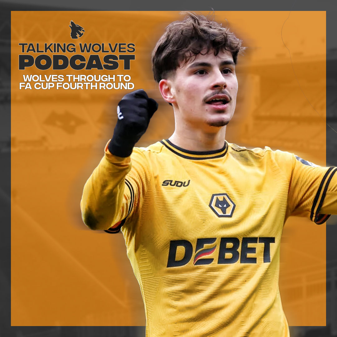 Wolves Through To FA Cup Fourth Round - Talking Wolves Podcast episode artwork