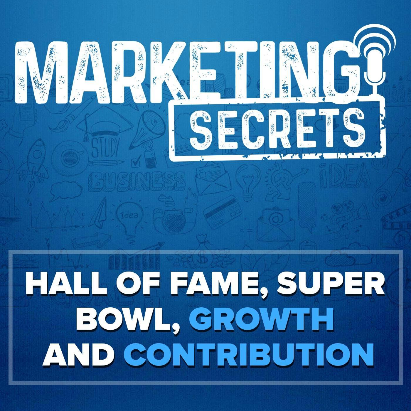 Hall of Fame, Super Bowl, Growth and Contribution