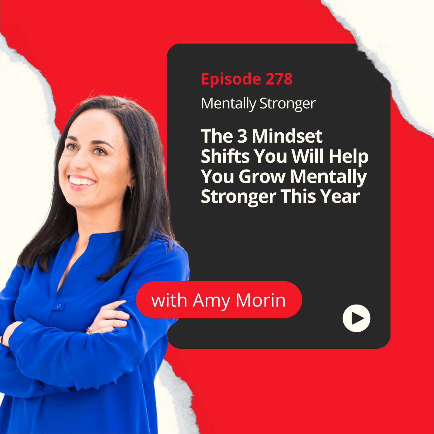 278 — The 3 Mindset Shifts You Will Help You Grow Mentally Stronger This Year