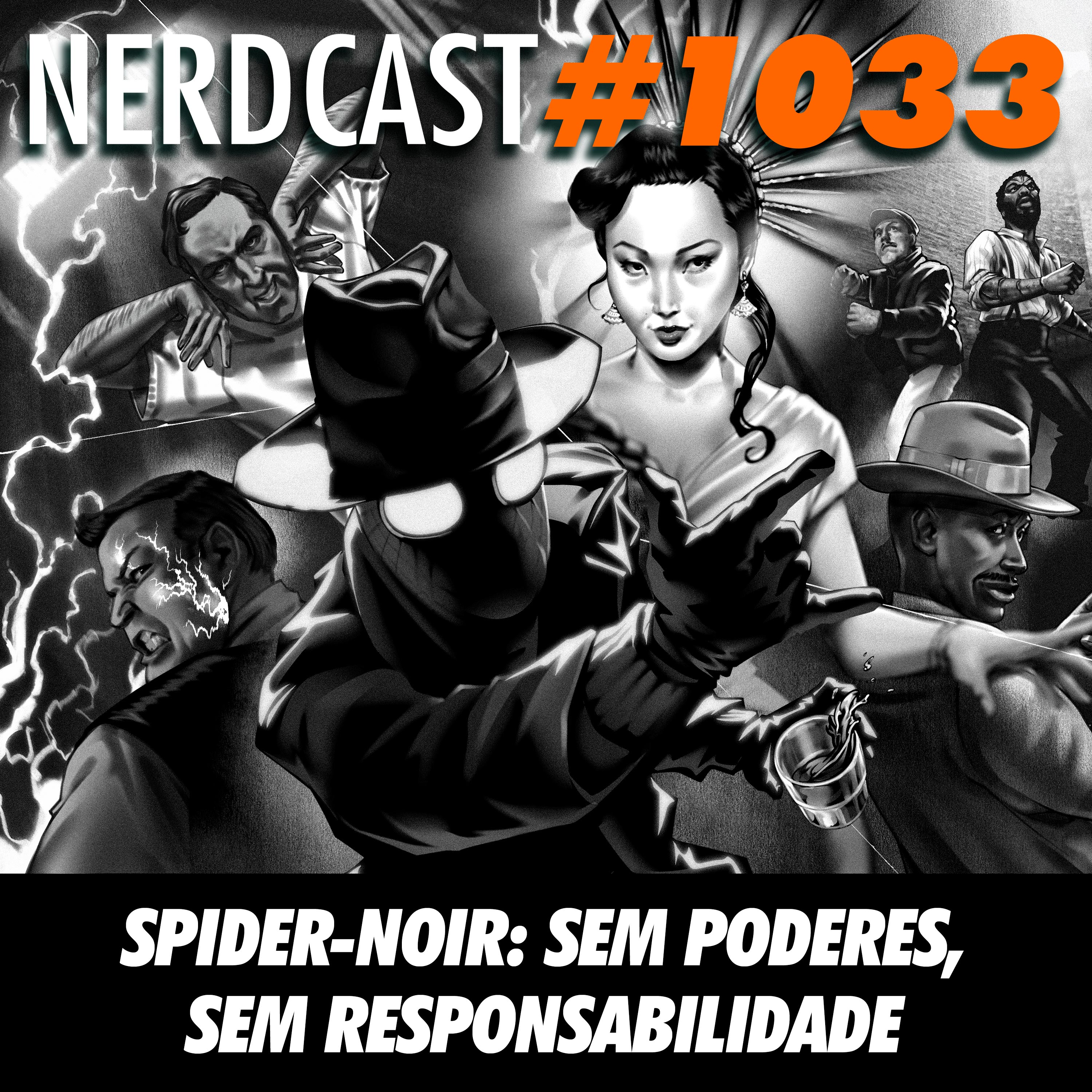 NerdCast 1033 - Spider-Noir: Sem Poderes, Sem Responsabilidade episode artwork