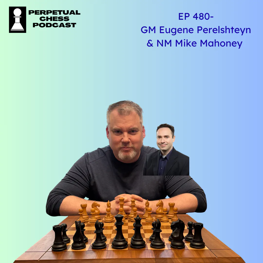 EP 480- GM Eugene Perelshteyn & NM Mike Mahoney: Chess Rocky-Taking on Nakamura & Niemann at the Naroditsky Memorial episode artwork