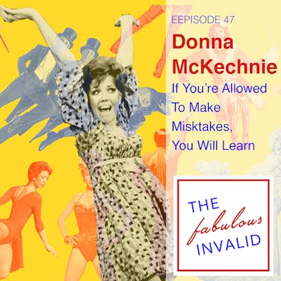 Episode 47: Donna McKechnie: If You’re Allowed To Make Mistakes, You Can Learn