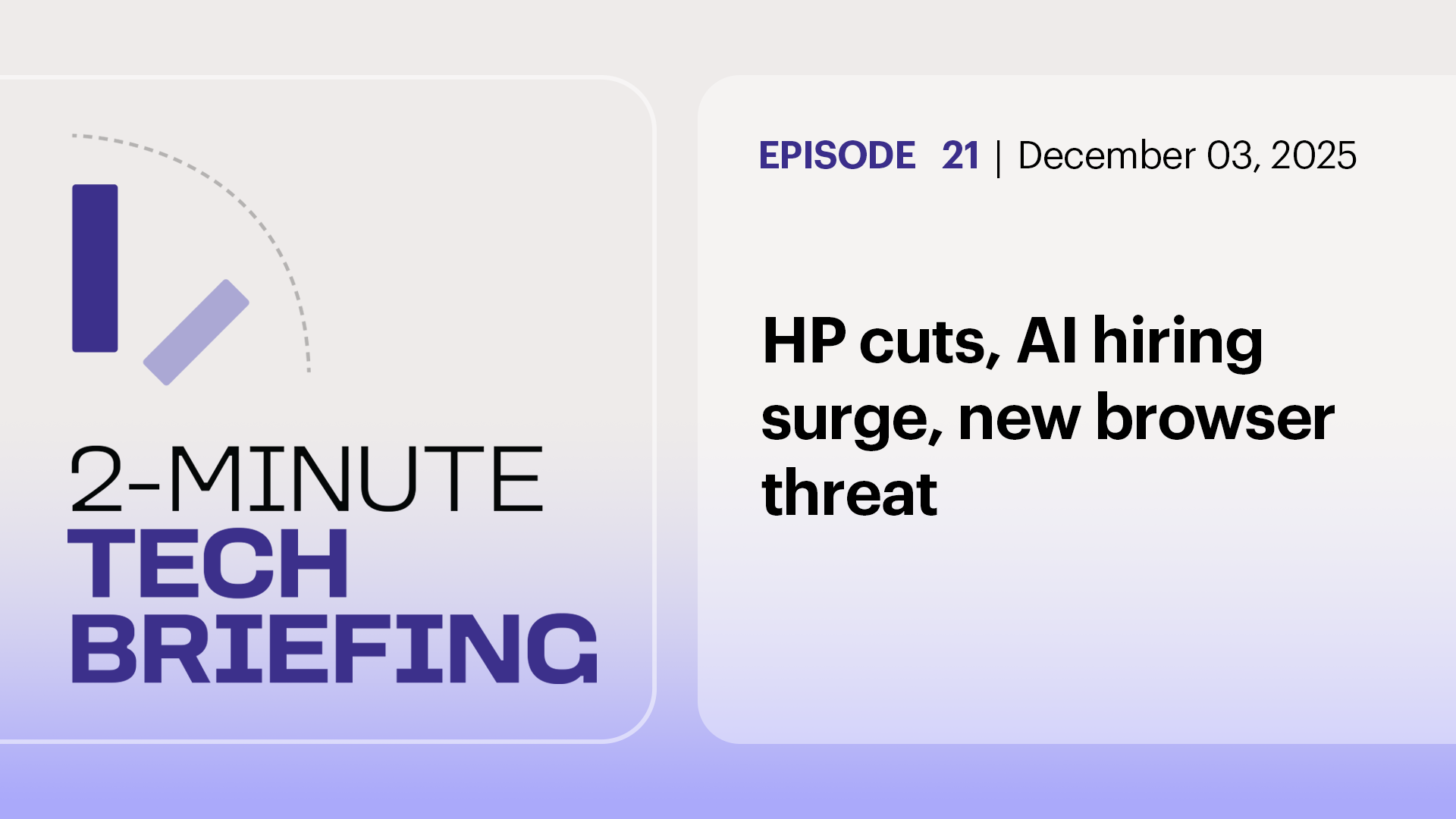 Ep. 21: HP cuts, AI hiring surge, new browser threat