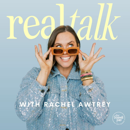 Real Talk with Rachel Awtrey