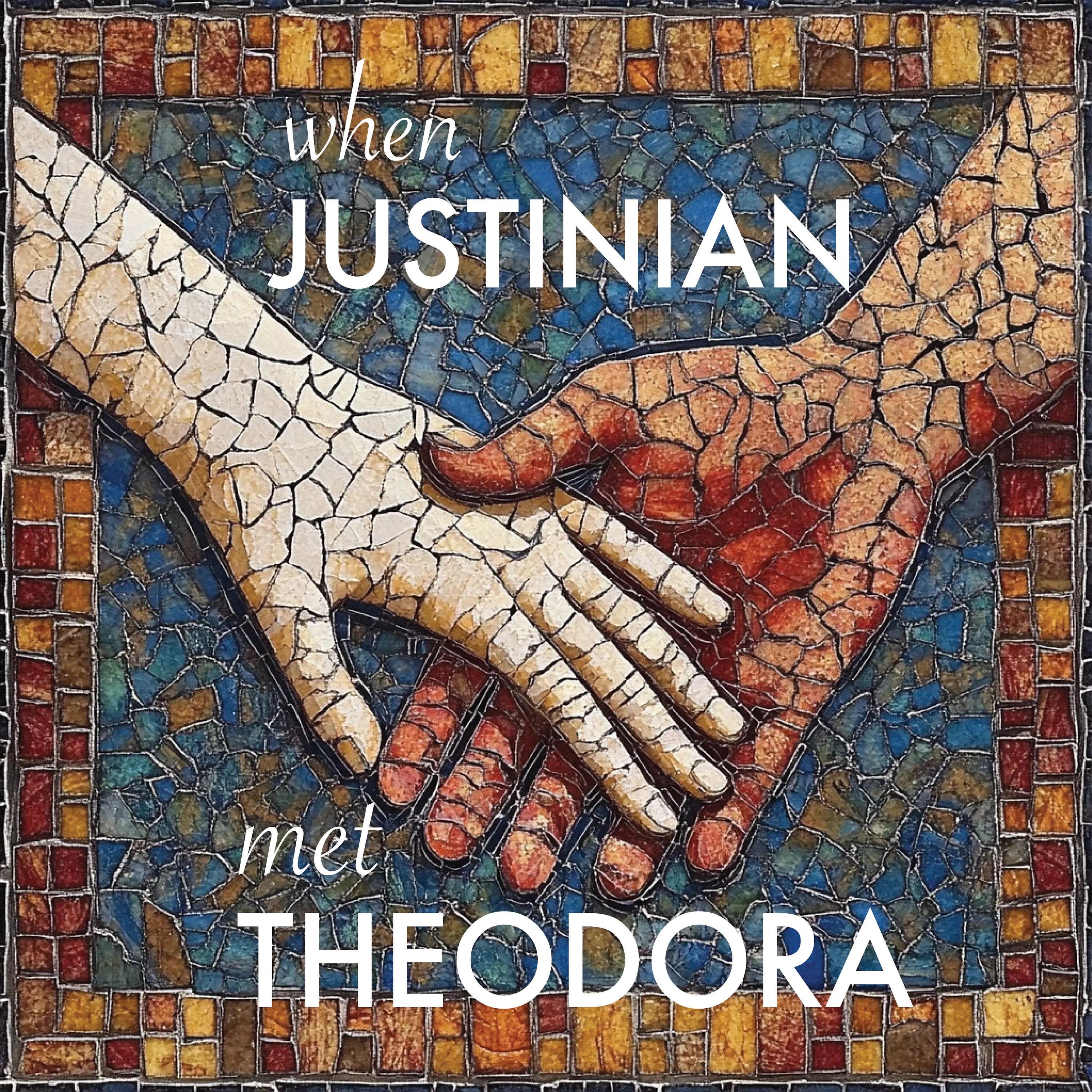 When Justinian Met Theodora – Part 3 When Justinian Met Theodora – Part 3