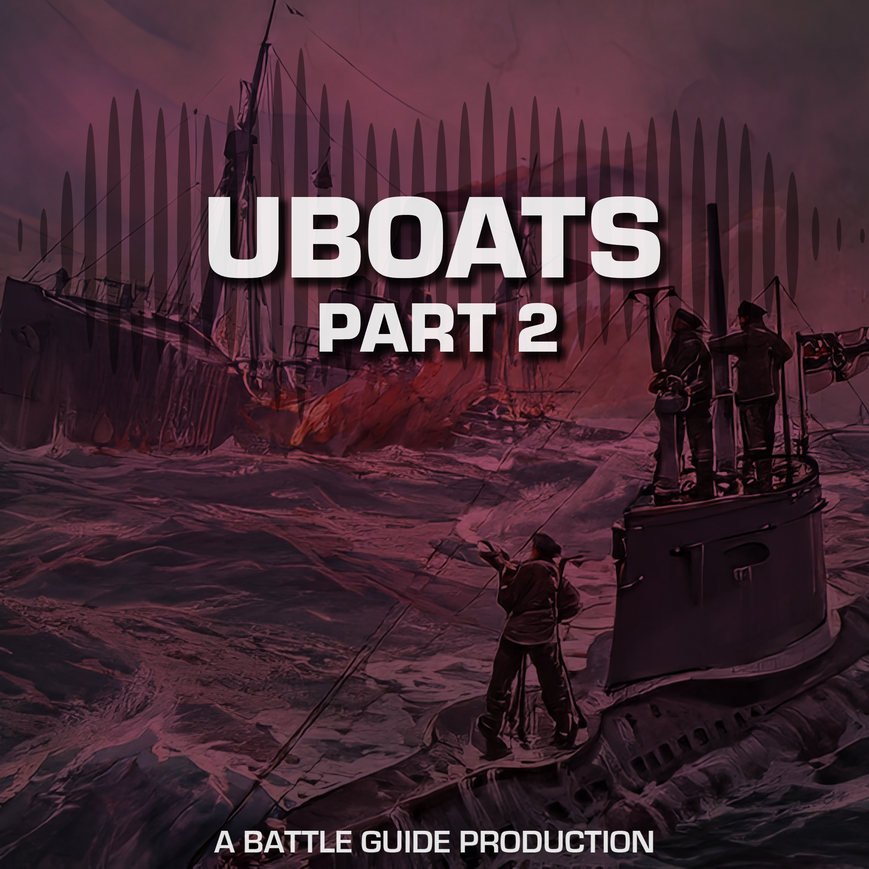 Episode 85: The U-Boat Crisis of 1917: Was Britain About to Collapse?
