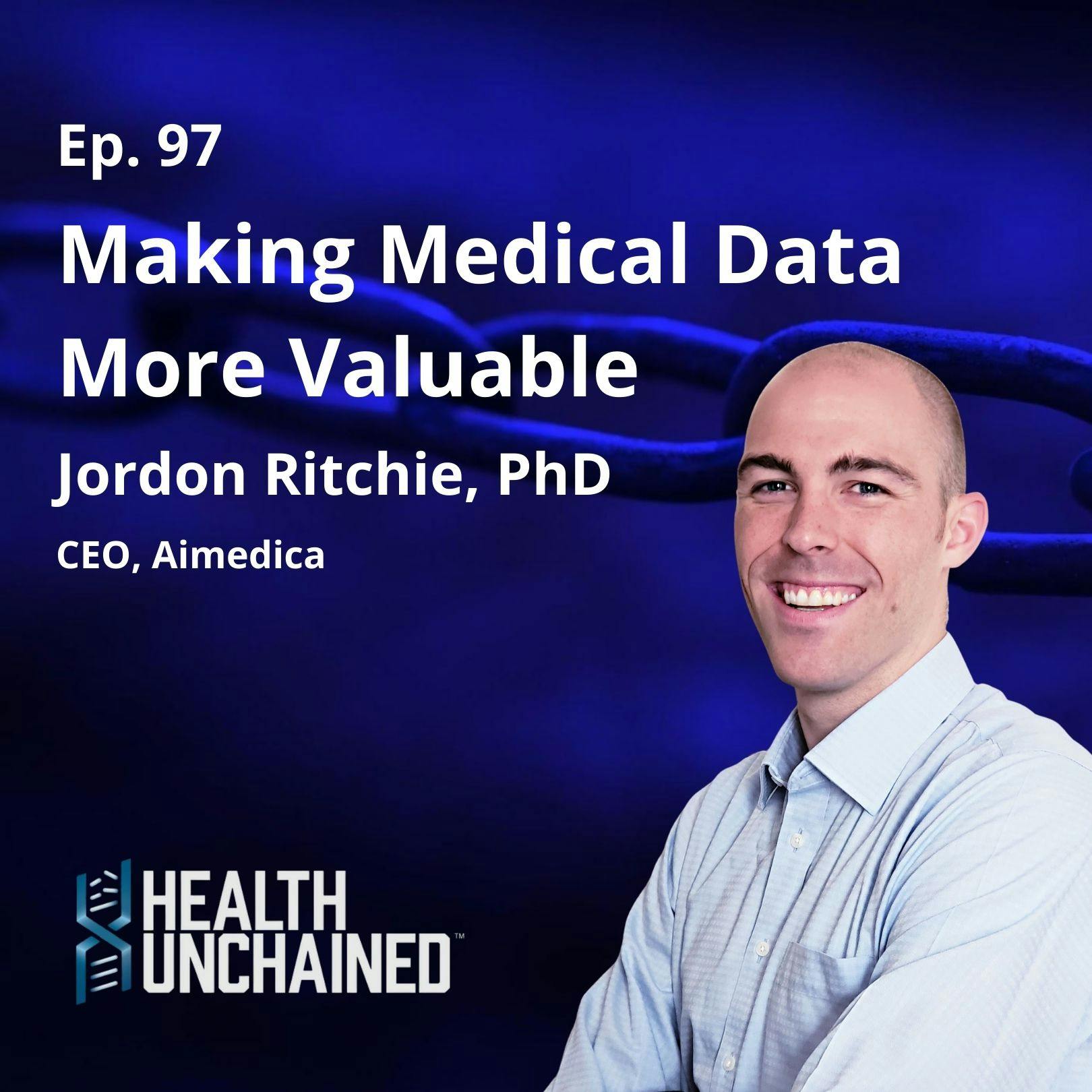 Ep. 97: Making Medical Data More Valuable – Jordon Ritchie, PhD (CEO AiMedica)