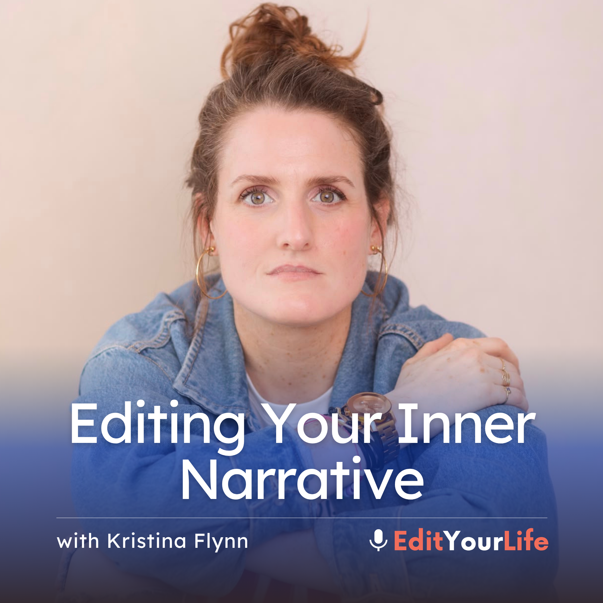 Editing Your Inner Narrative (with Kristina Flynn)