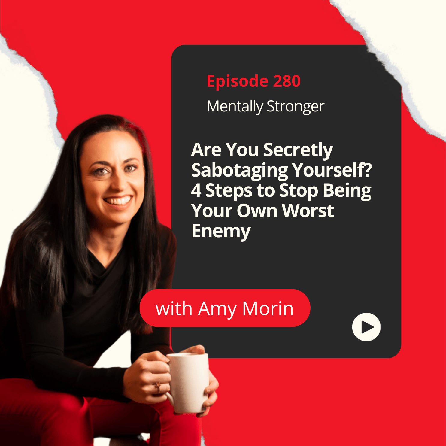 280 — Are You Secretly Sabotaging Yourself?  4 Steps to Stop Being Your Own Worst Enemy