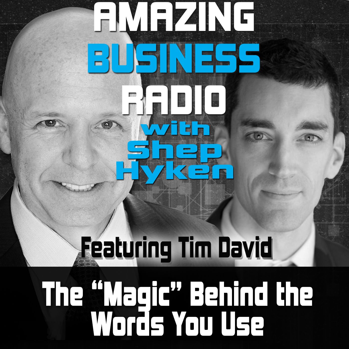 The "Magic" Behind the Words You Use - Featuring Guest Tim David