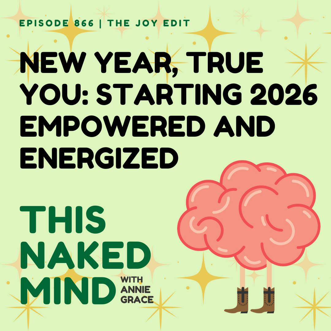 New Year, True You: Starting 2026 Empowered and Energized | The Joy Edit | E866 New Year, True You: Starting 2026 Empowered and Energized | The Joy Edit | E866