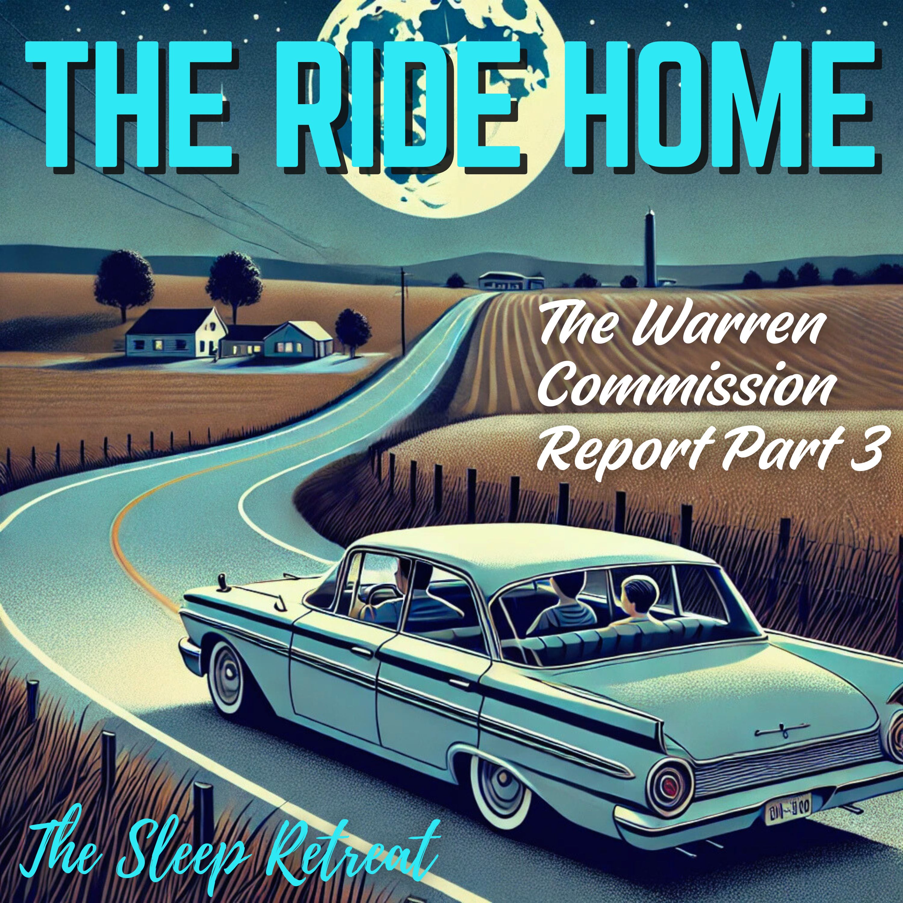 The Ride Home: Warren Commission Sleep Story – The JFK Motorcade & Secret Service (Part 3)