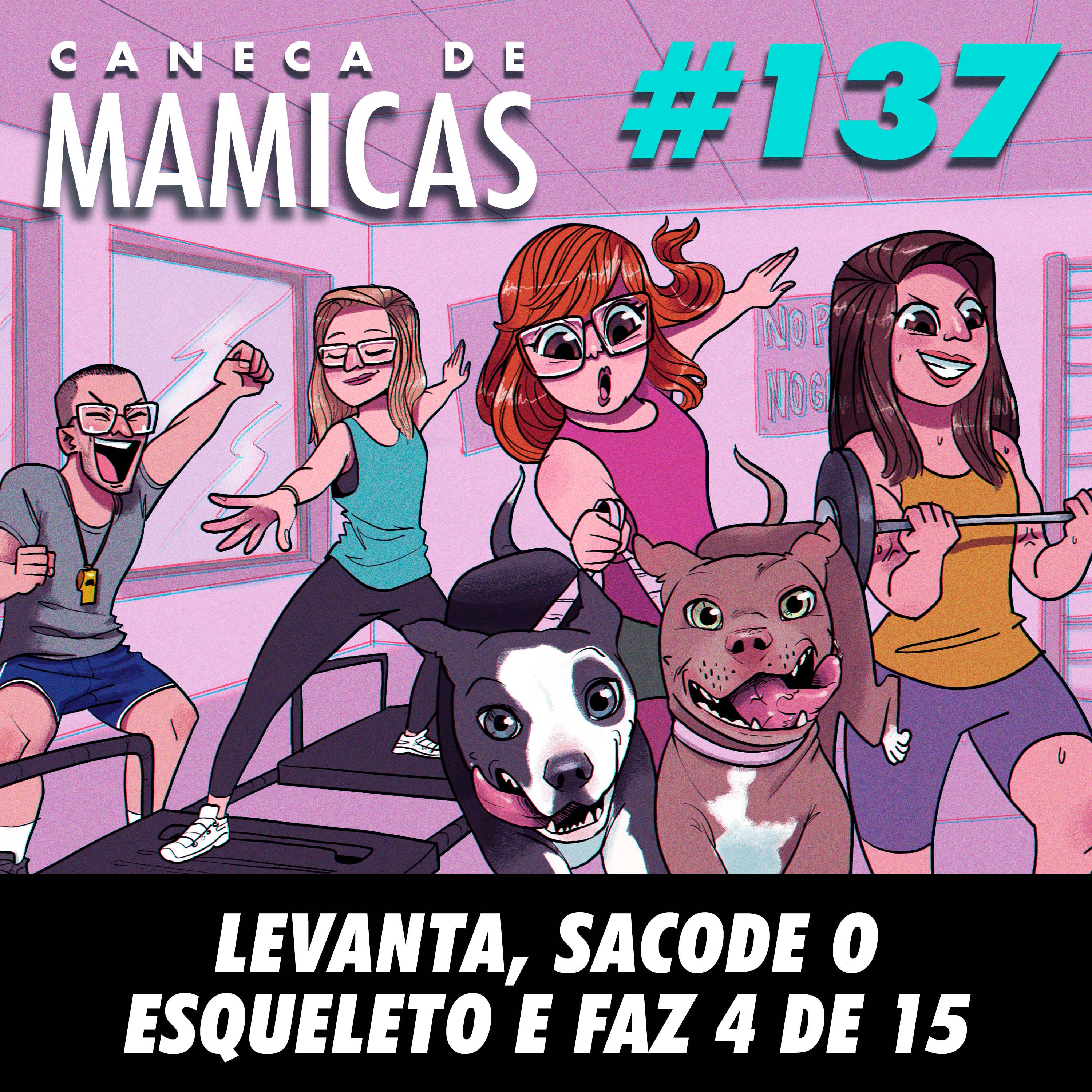 Caneca de Mamicas 137 - Levanta, sacode o esqueleto e faz 4 de 15 episode artwork