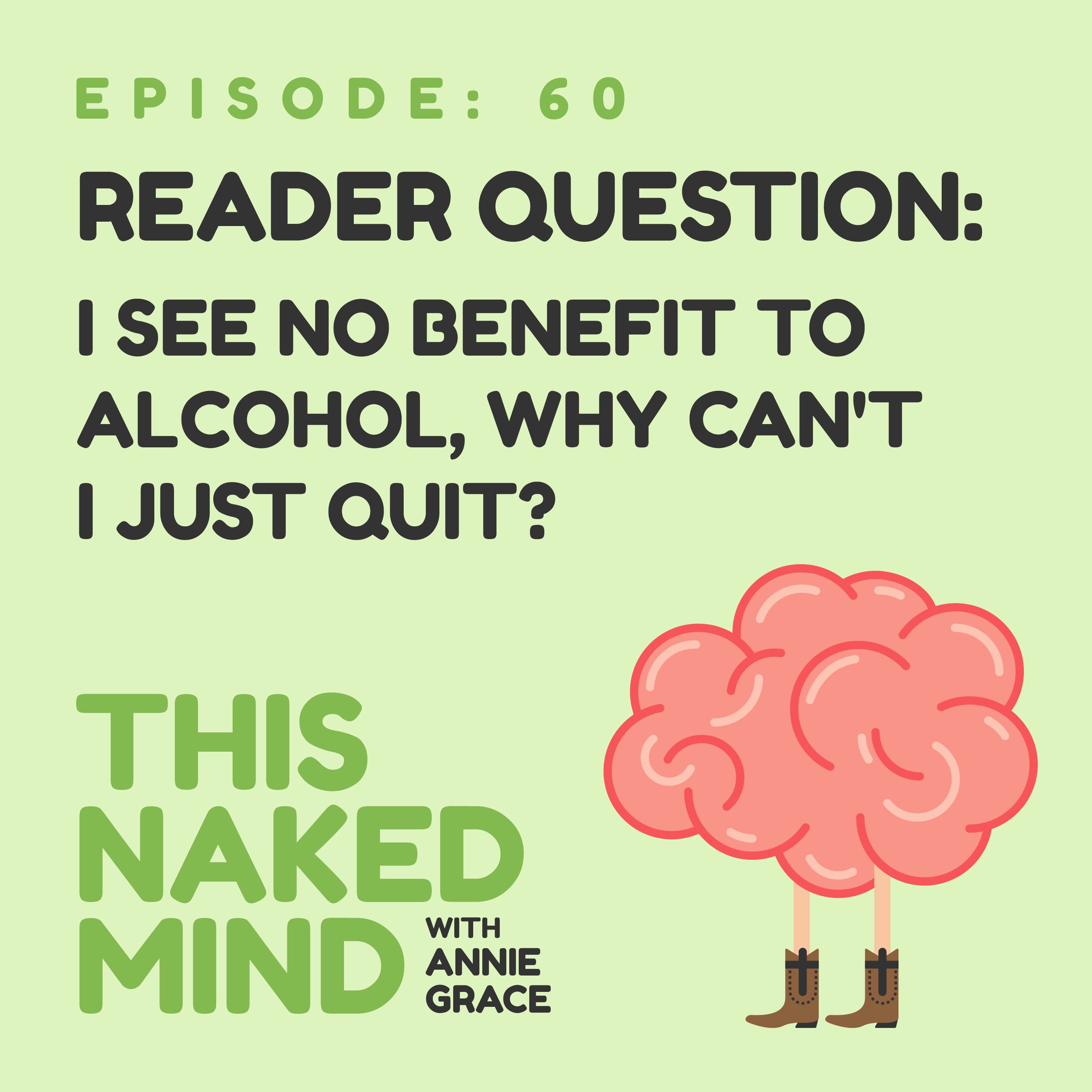 EP 60: Reader Question – I see no benefit to alcohol, why can’t I just quit?