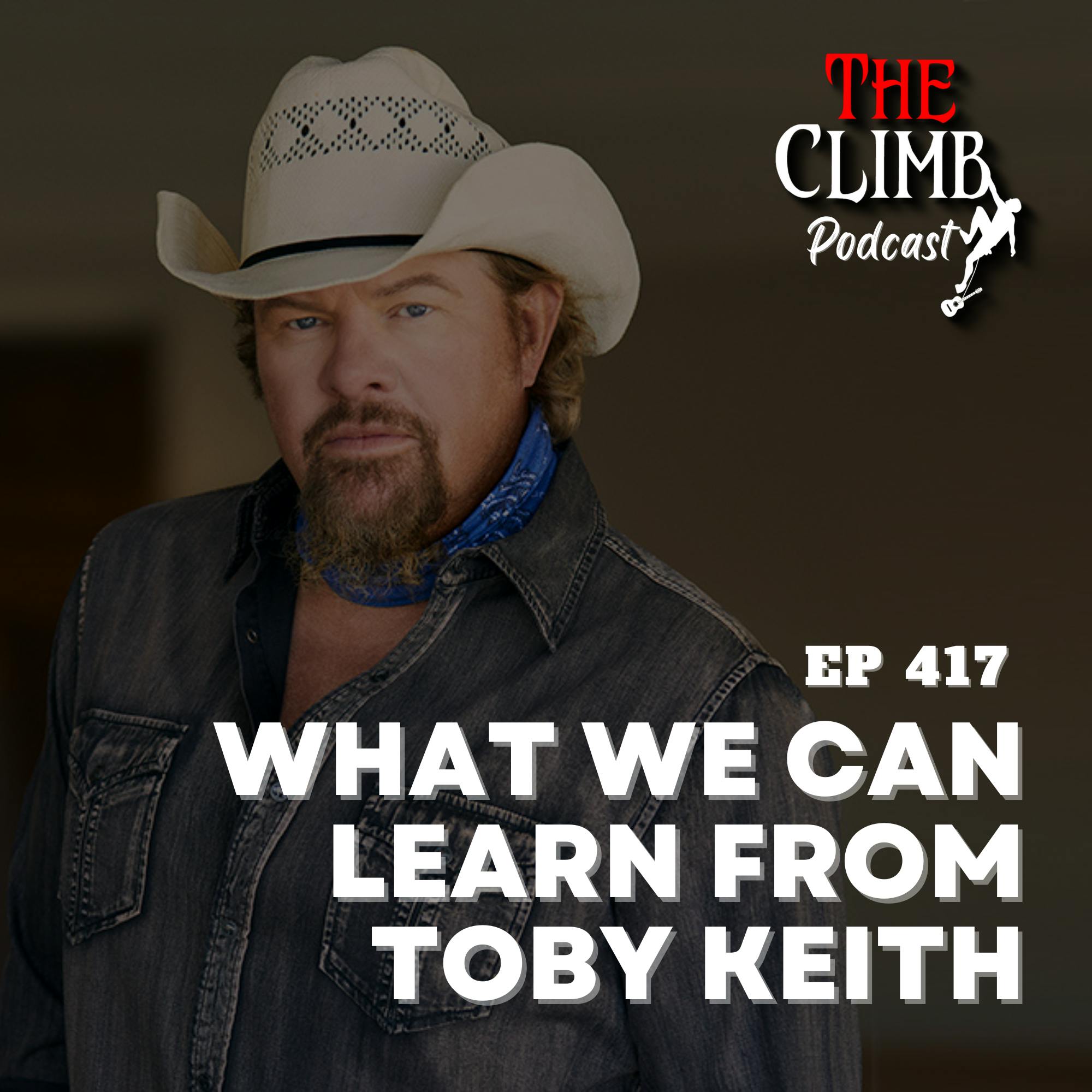Ep 417: What We Can Learn From Toby Keith
