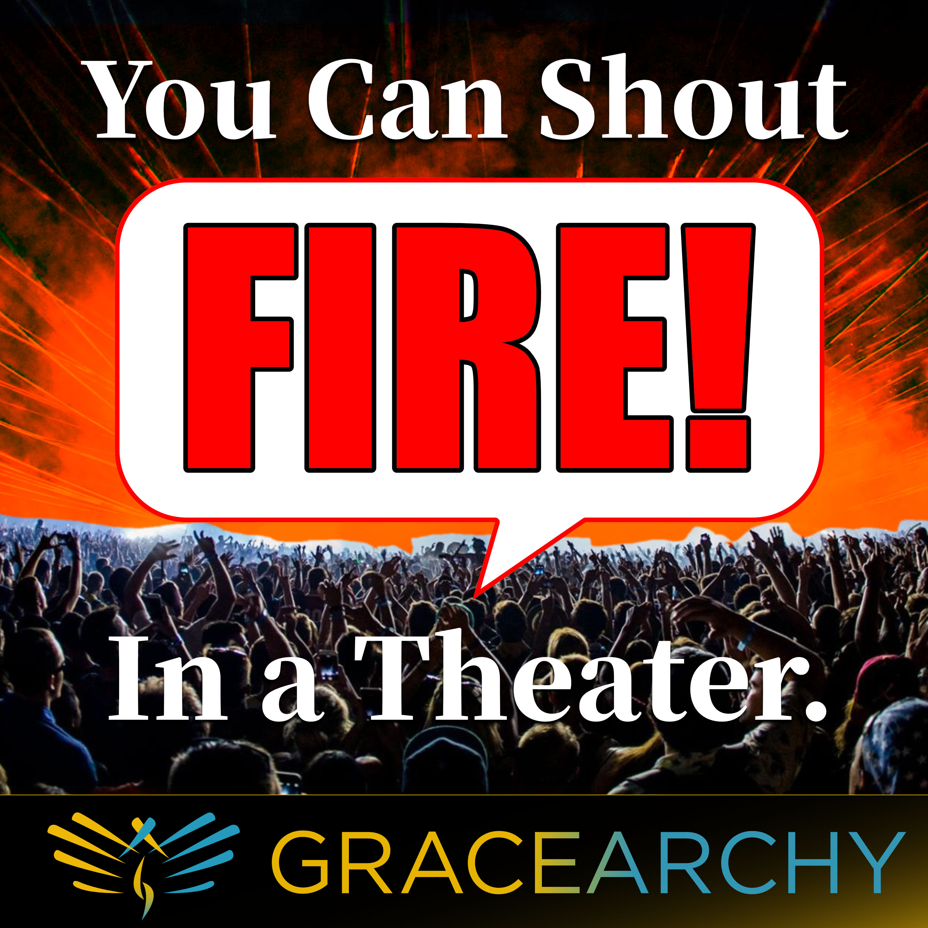 EP71: You Can Shout Fire In A Theater - Gracearchy with Jim Babka