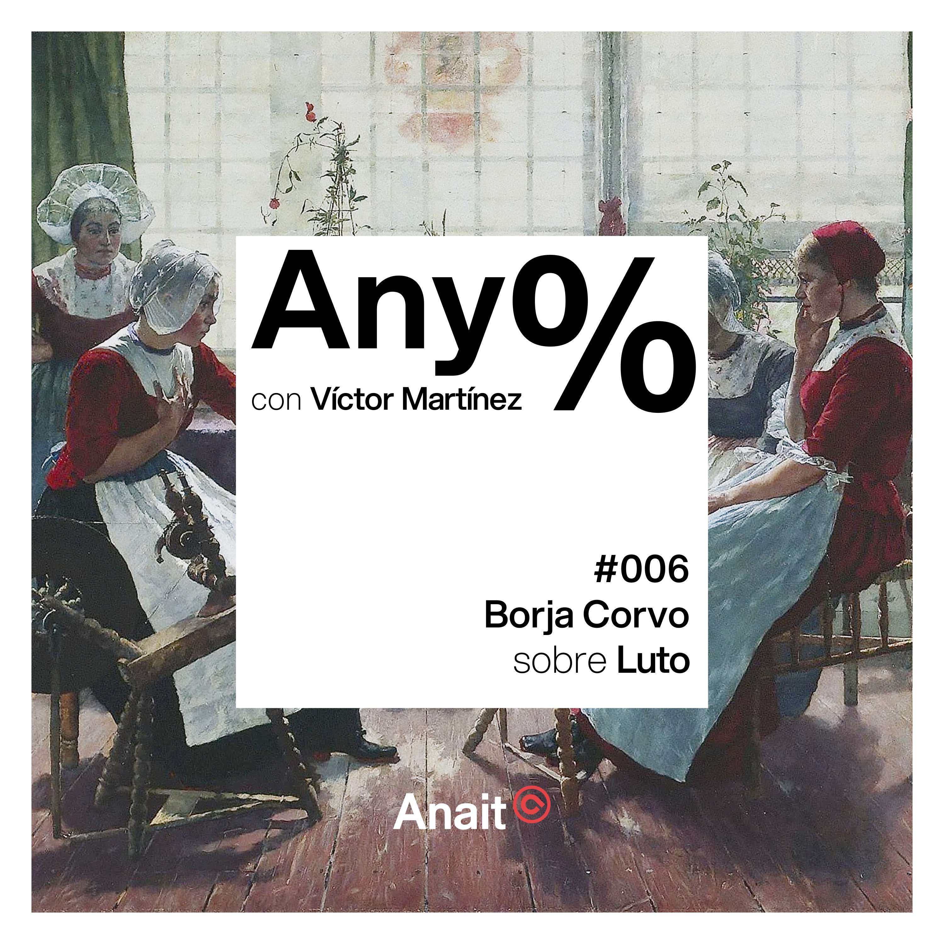 Any% #006 - Borja Corvo sobre Luto