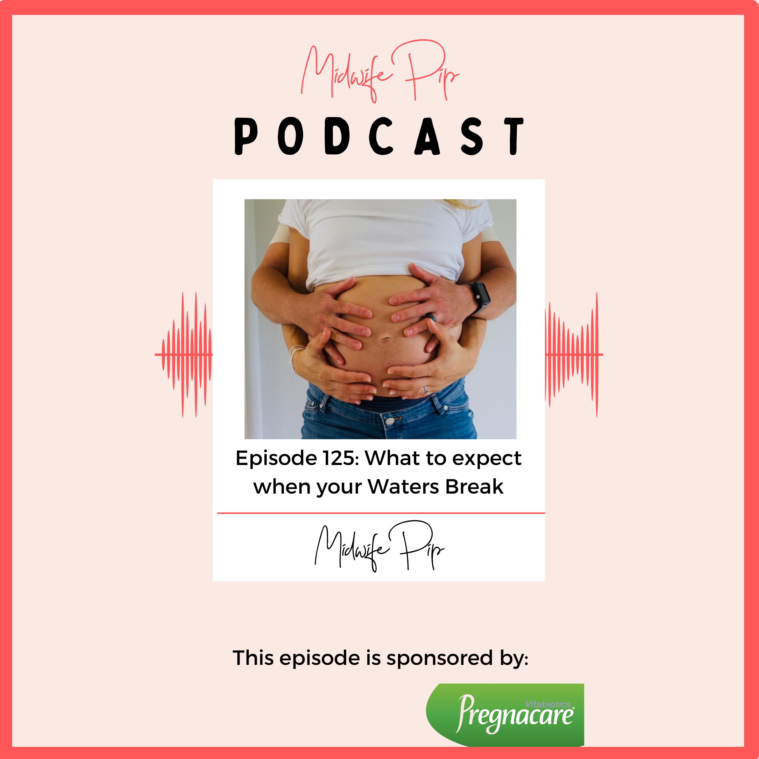 E125. What to expect when your waters break With Midwife Pip