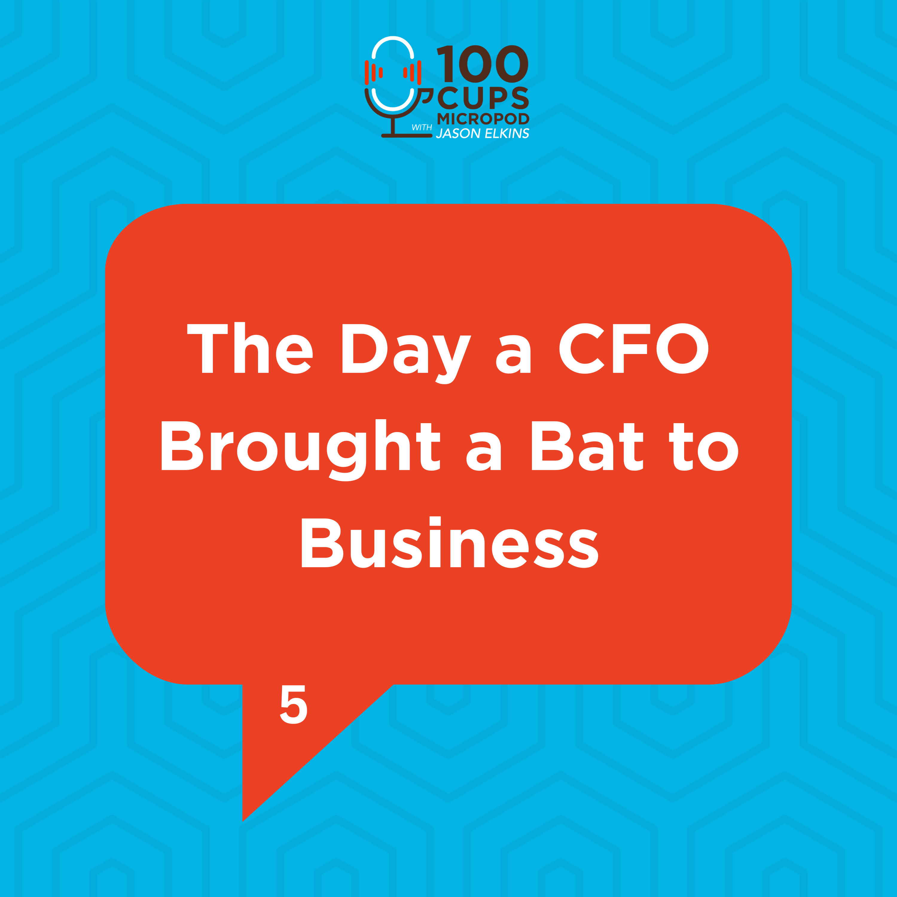 The Day a CFO Brought a Bat to Business EP 5 episode artwork