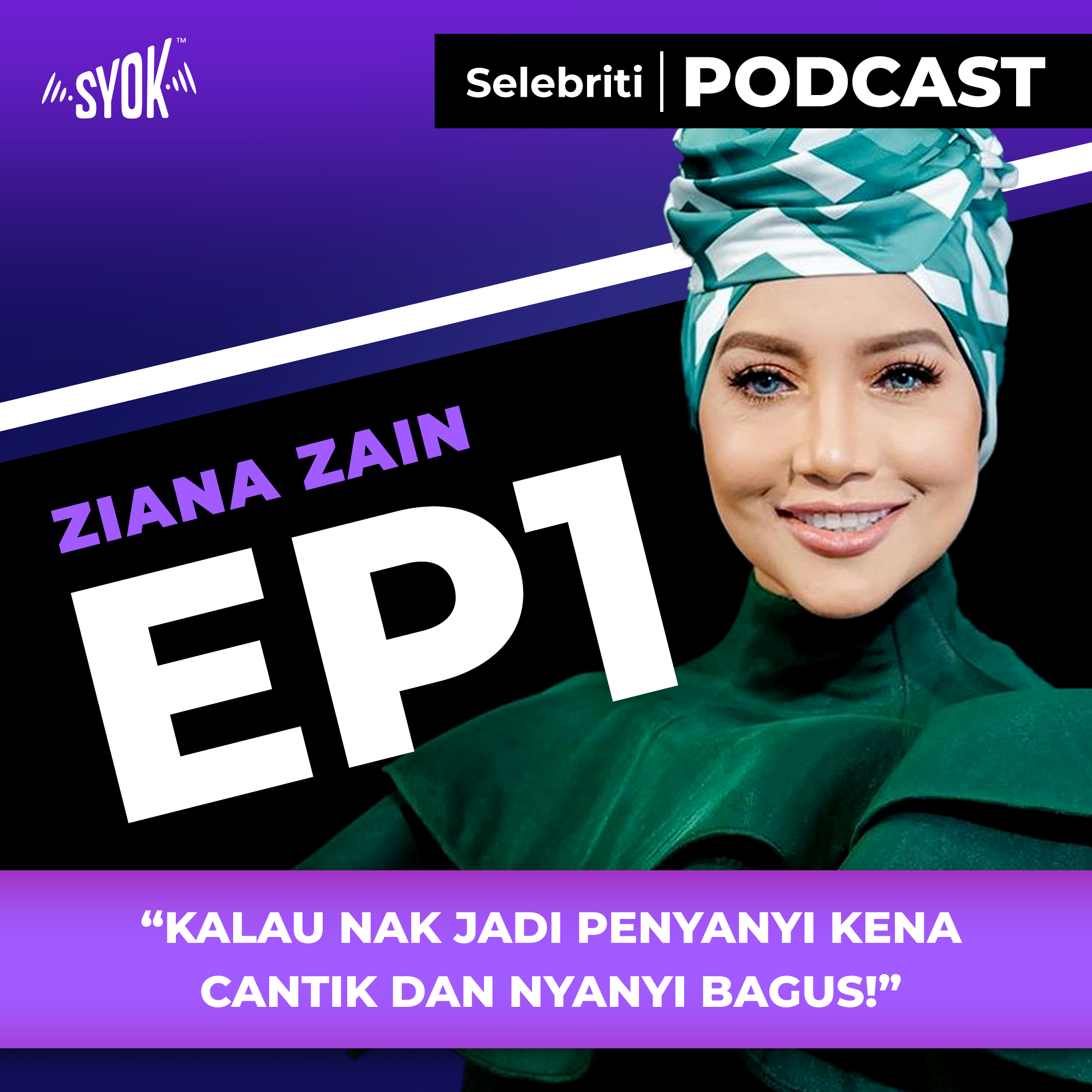 “KALAU NAK JADI PENYANYI KENA CANTIK DAN NYANYI BAGUS!” | Selebriti Podcast: Ziana Zain EP1