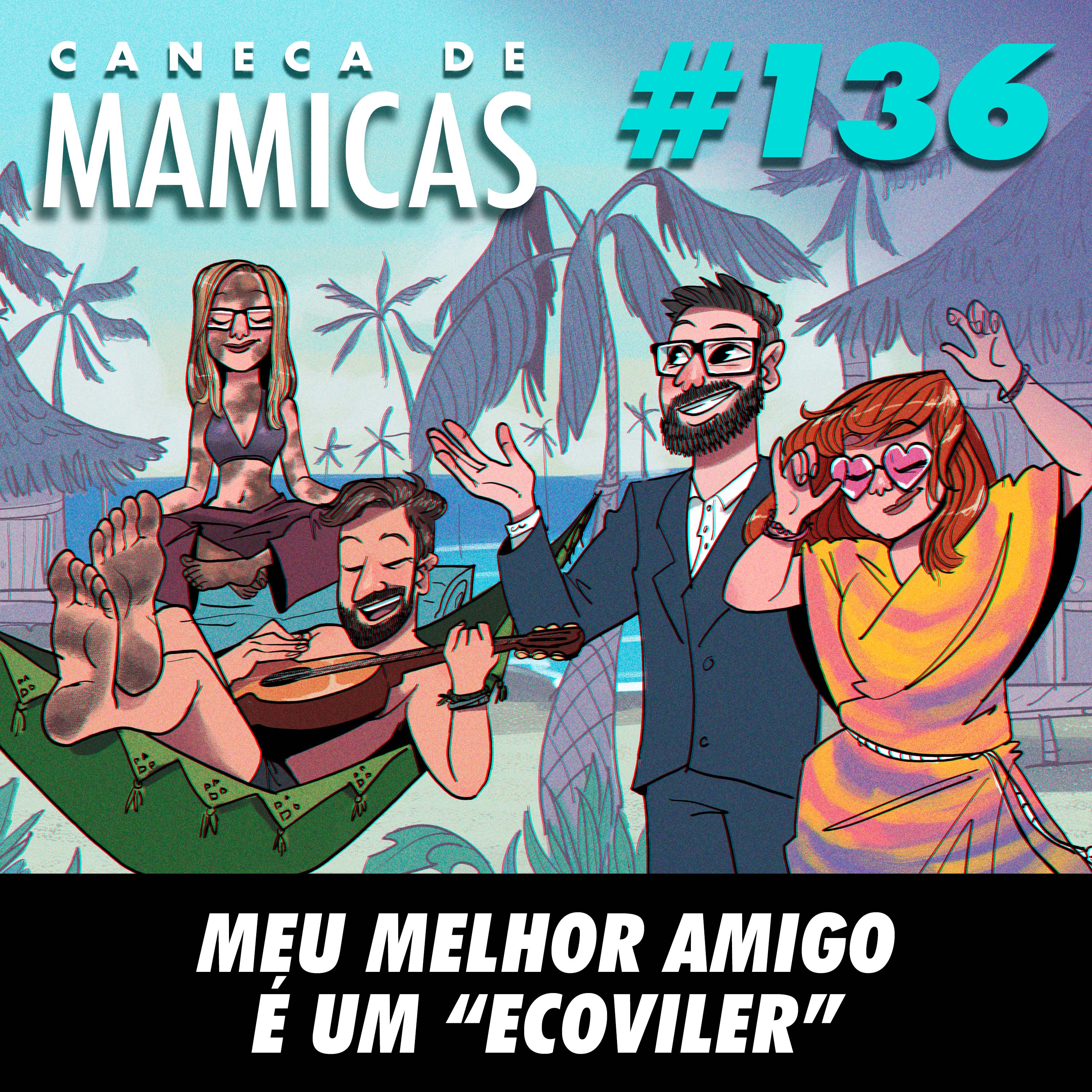 Caneca de Mamicas 136 - Meu melhor amigo é um “Ecoviler” episode artwork