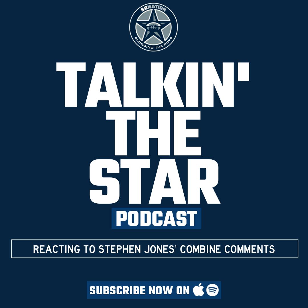 Talkin' The Star: Reacting to Stephen Jones’ combine comments